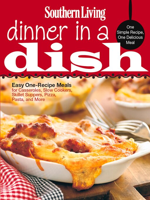 Title details for Southern Living Dinner in a Dish by The Editors of Southern Living - Available